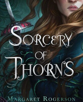 Sorcery of Thorns by Margaret Rogerson